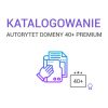 katalogowanie - AUTORYTET DOMENY 40+PREMIUM