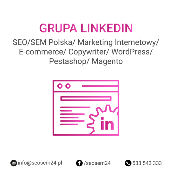 Grupa Linkedin - SEO/SEM Polska / Marketing Internetowy / E-commerce / Copywriter /Wordpress / Pestashop / Magento