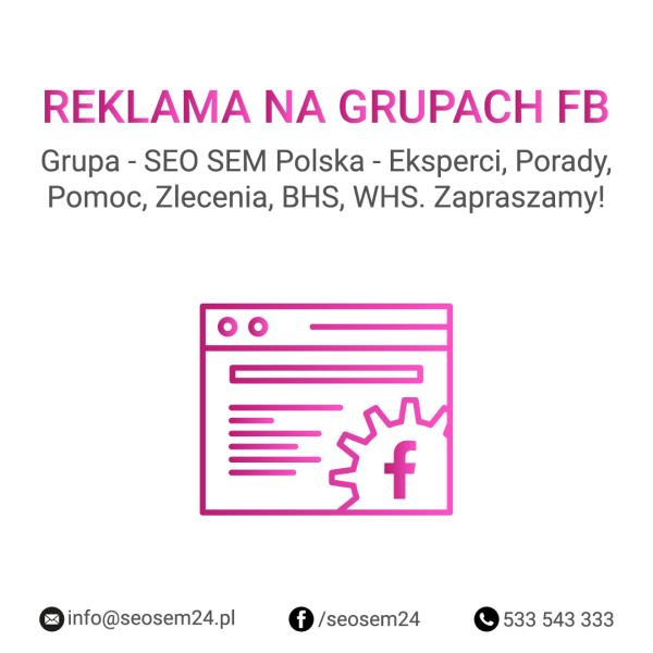 Grupa Facebook - SEO SEM Polska - Eksperci, Porady, Pomoc, Zlecenia, BHS, WHS. Zapraszamy!