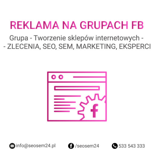 Grupa Facebook - Tworzenie sklepów internetowych - ZLECENIA, SEO, SEM, MARKETING, EKSPERCI