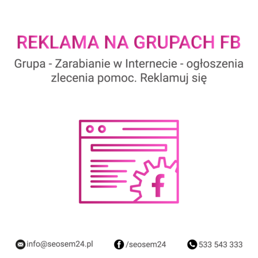 Grupa Facebook - Zarabianie w Internecie - ogłoszenia zlecenia pomoc. Reklamuj się