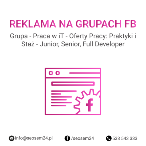 Grupa Facebook - Praca w iT - Oferty Pracy: Praktyki i Staż - Junior, Senior, Full Developer