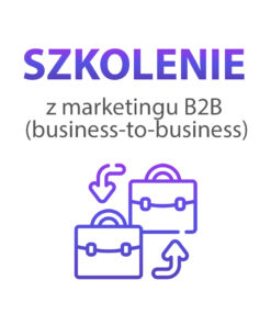 Szkolenie z marketingu B2B (business-to-business). Zamów już dziś Szkolenie z marketingu B2B (business-to-business).