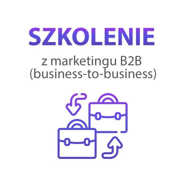 Szkolenie z marketingu B2B (business-to-business). Zamów już dziś Szkolenie z marketingu B2B (business-to-business).