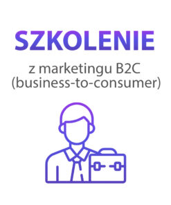 Szkolenie z marketingu B2C (business-to-consumer). Zamów już dziś Szkolenie z marketingu B2C (business-to-consumer).