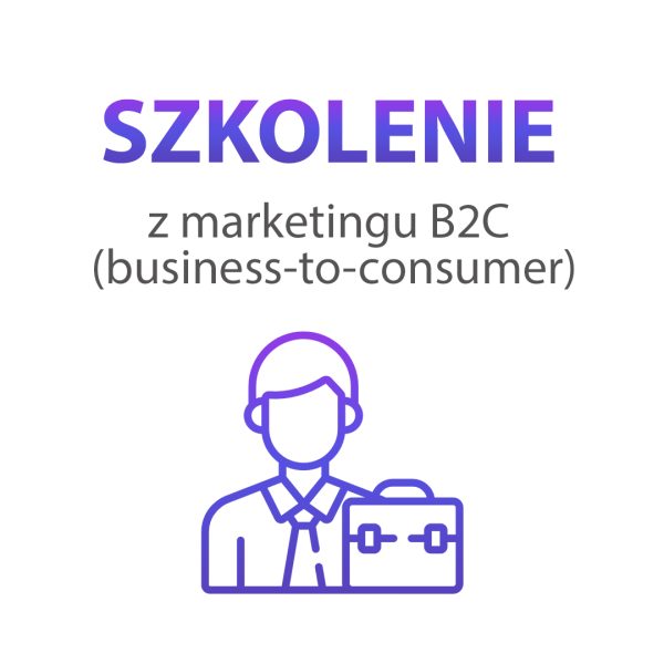 Szkolenie z marketingu B2C (business-to-consumer). Zamów już dziś Szkolenie z marketingu B2C (business-to-consumer).