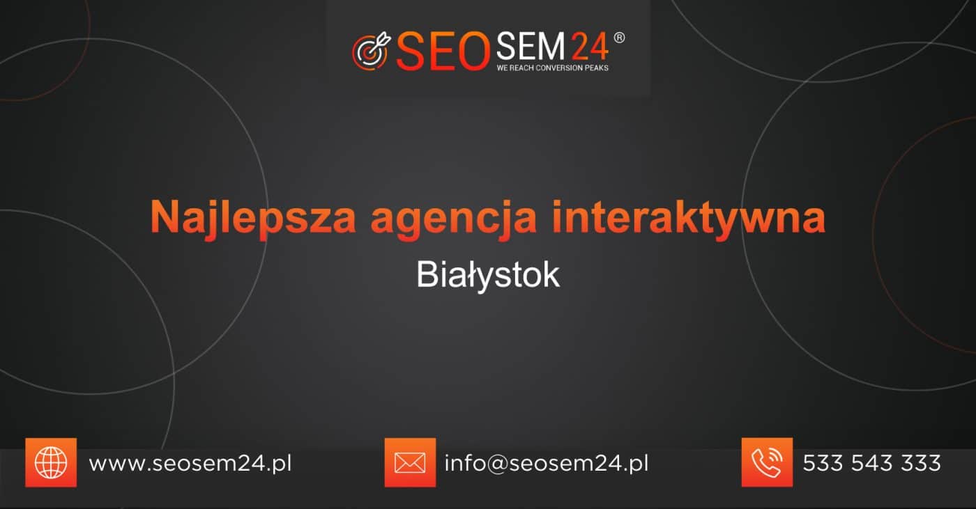 Najlepsza agencja interaktywna w Białymstoku