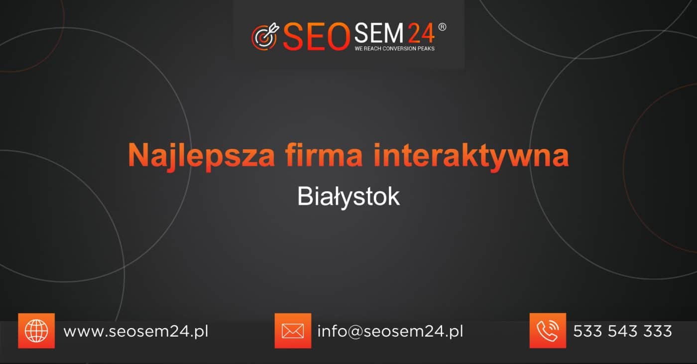Najlepsza firma interaktywna w Białymstoku