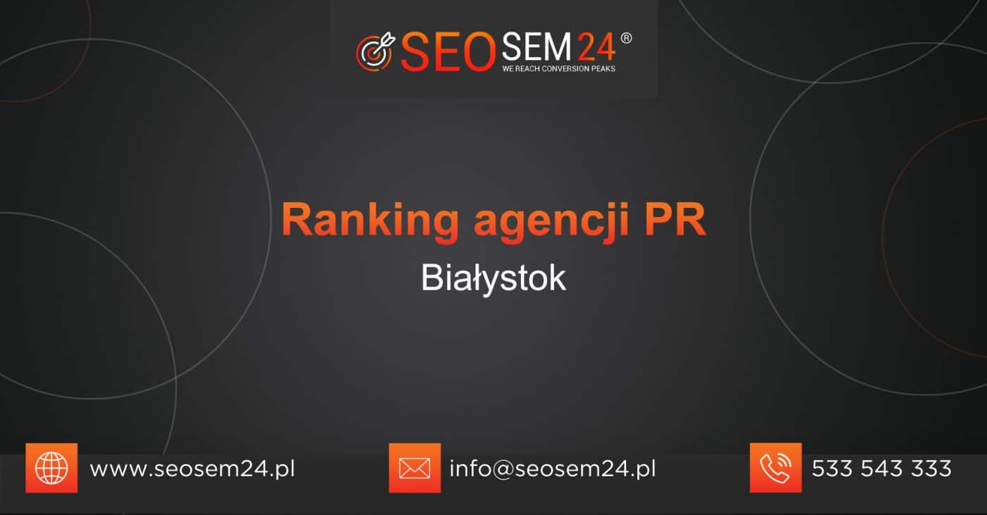 Ranking agencji PR w Białymstoku - TOP 10 agencji PR w Białymstoku