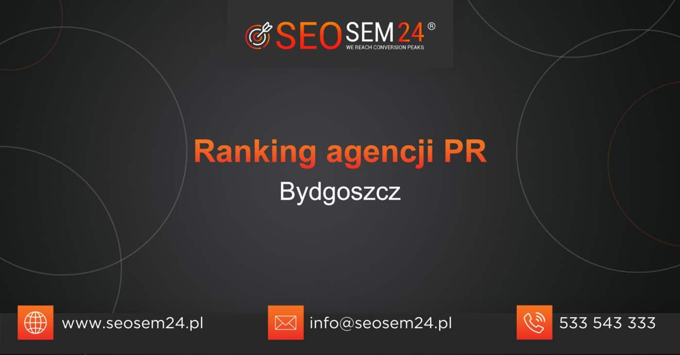 Ranking agencji PR w Bydgoszczy - TOP 10 agencji PR w Bydgoszczy