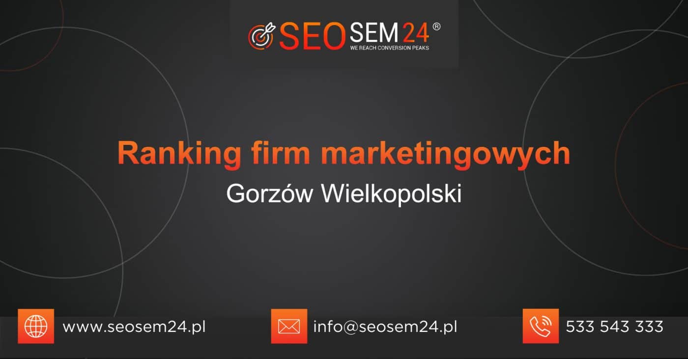 Ranking firm marketingowych w Gorzowie Wielkopolskim