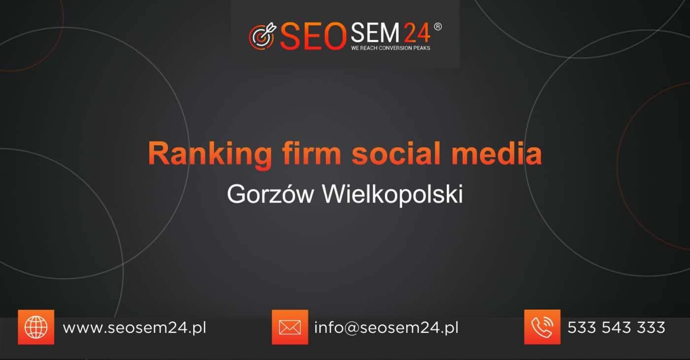 Ranking agencji Social Media w Gorzowie Wielkopolskim