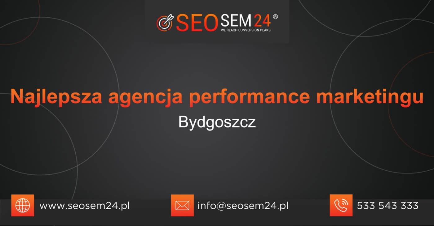 Najlepsza agencja performance marketingu w Bydgoszczy