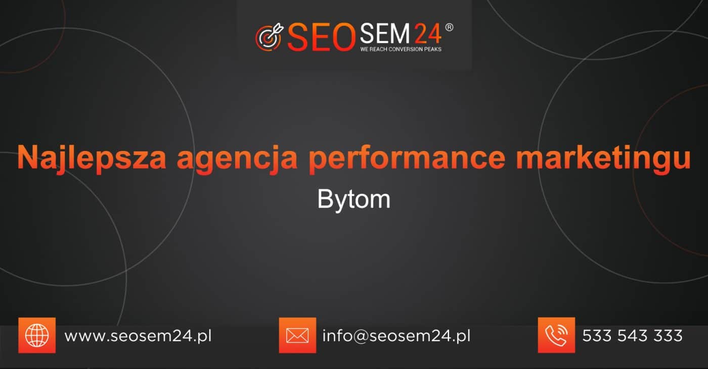 Najlepsza agencja performance marketingu w Bytomiu