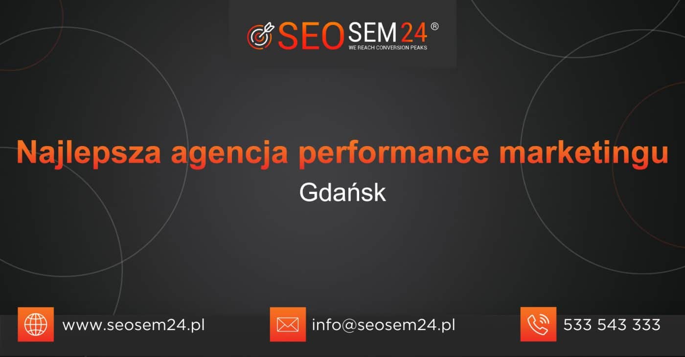Najlepsza agencja performance marketingu w Gdańsku