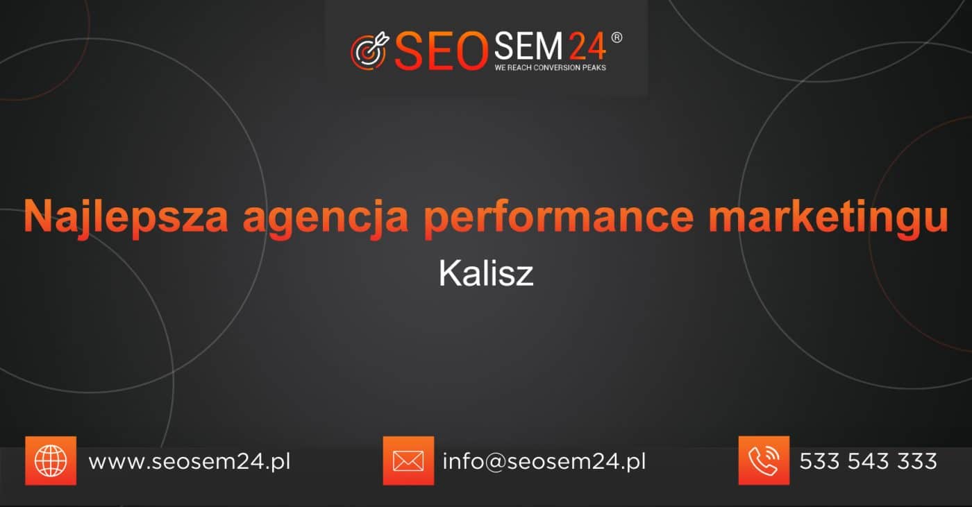 Najlepsza agencja performance marketingu w Kaliszu
