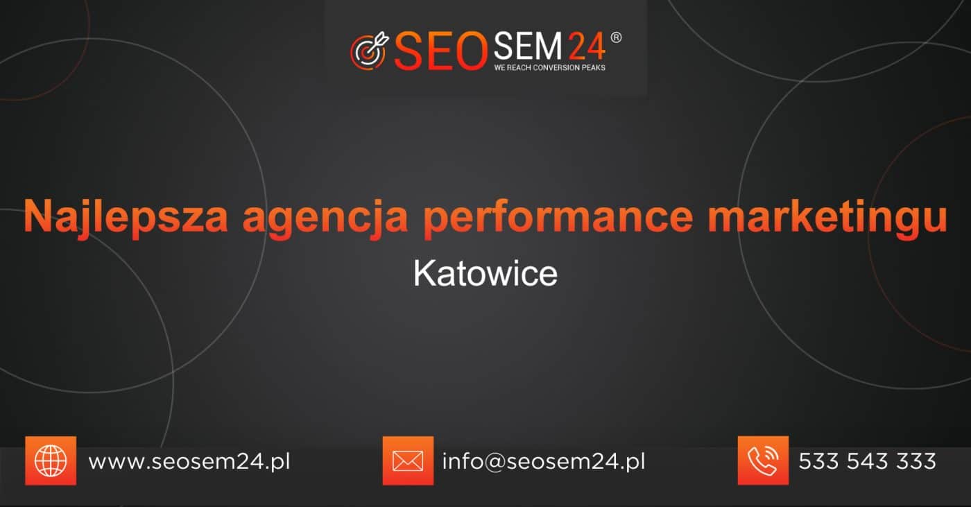 Najlepsza agencja performance marketingu w Katowicach