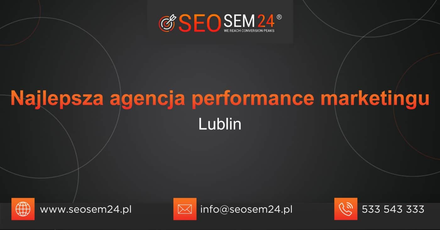 Najlepsza agencja performance marketingu w Lublinie