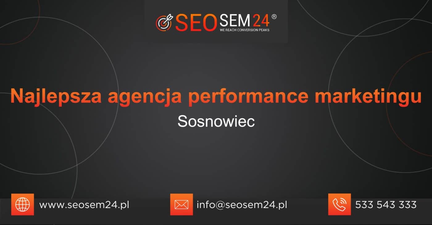 Najlepsza agencja performance marketingu w Sosnowcu