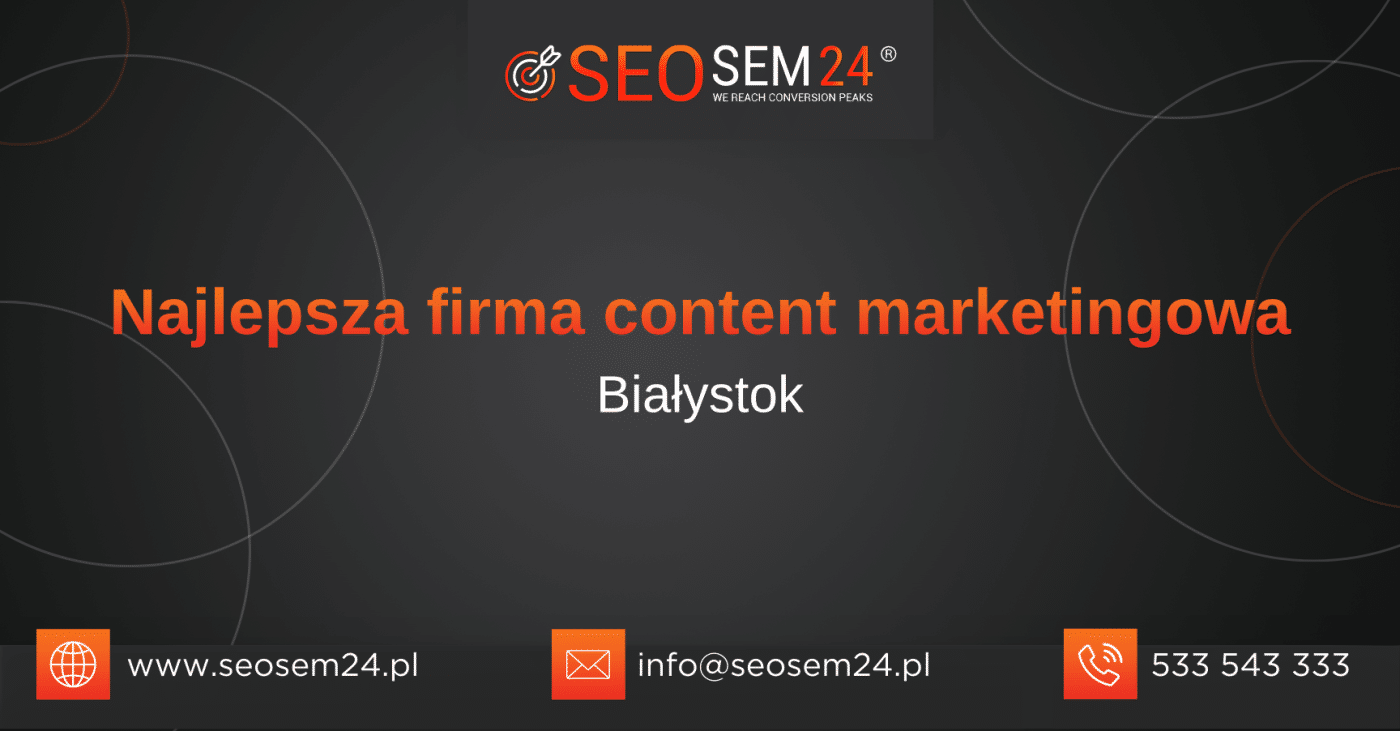 Najlepsza firma content marketingowa Białystok