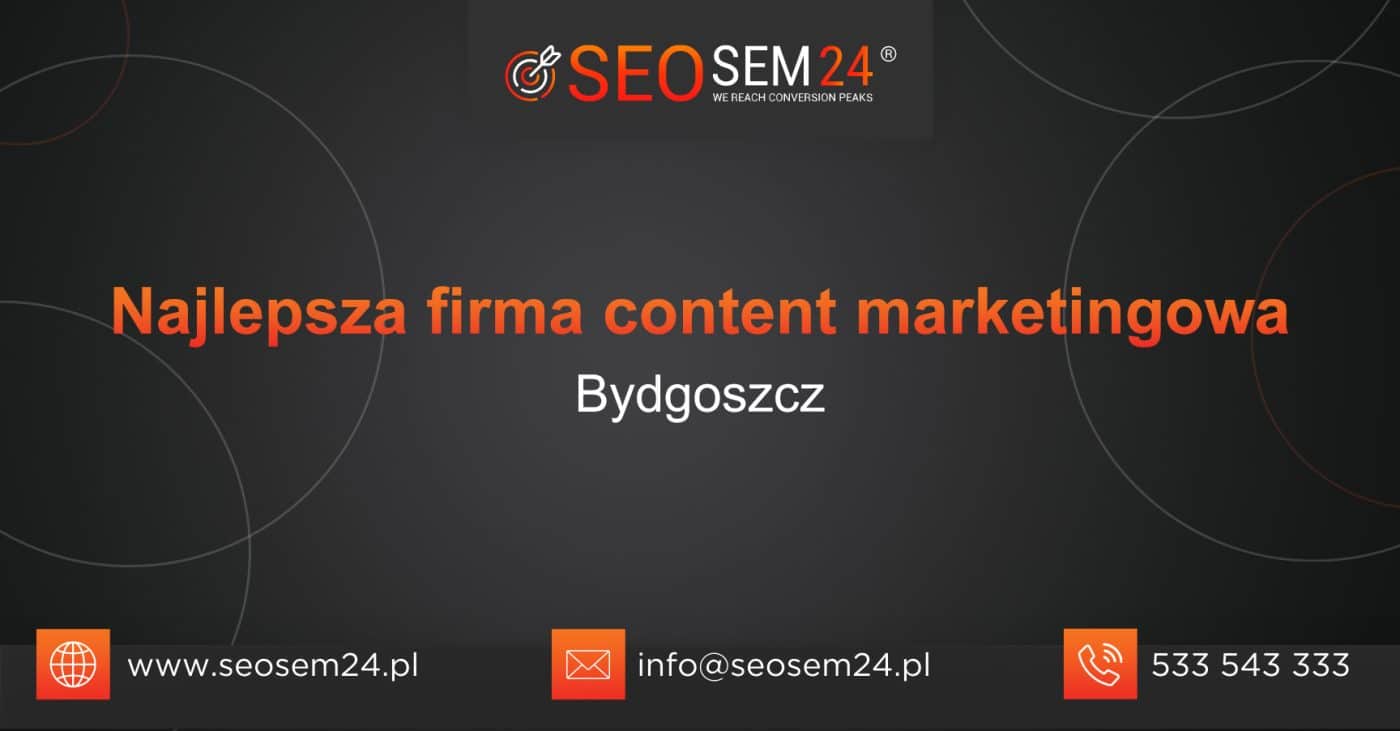 Najlepsza firma content marketingowa w Bydgoszczy