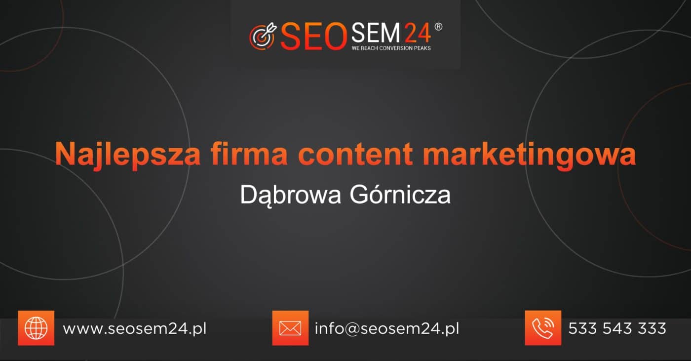 Najlepsza firma content marketingowa w Dąbrowie Górniczej