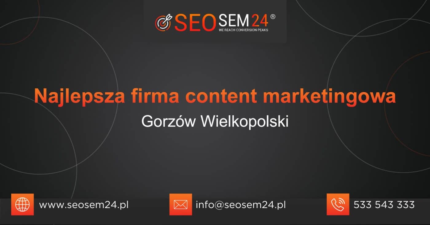 Najlepsza firma content marketingowa w Gorzowie Wielkopolskim