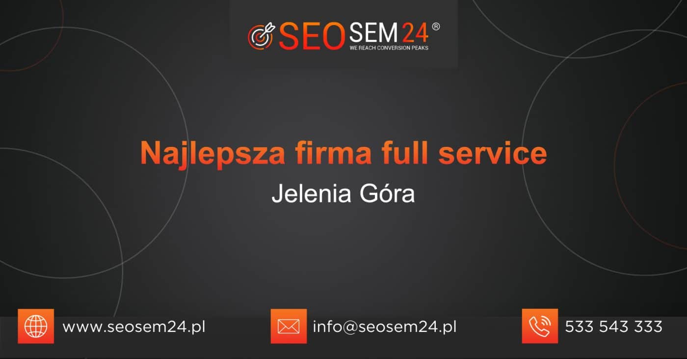 Najlepsza firma full service w Jeleniej Górze