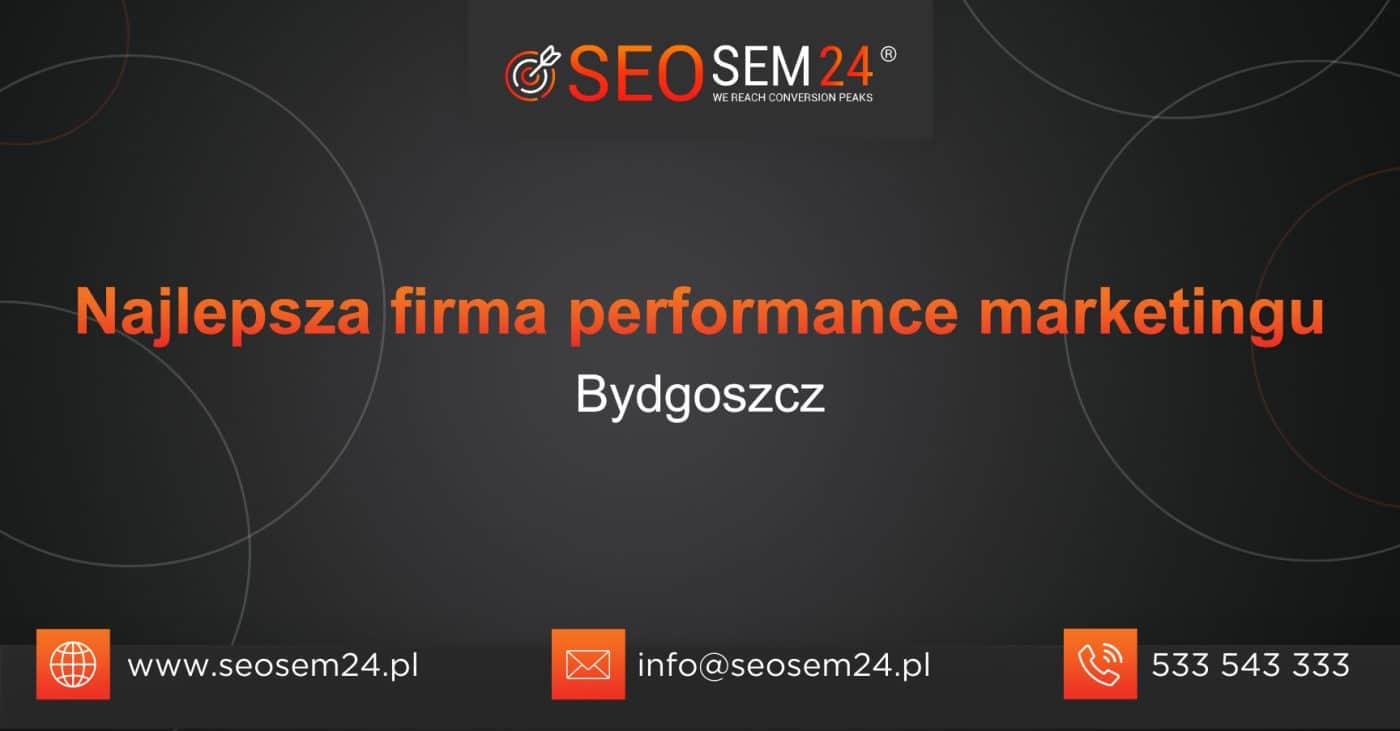 Najlepsza firma performance marketingu Bydgoszcz