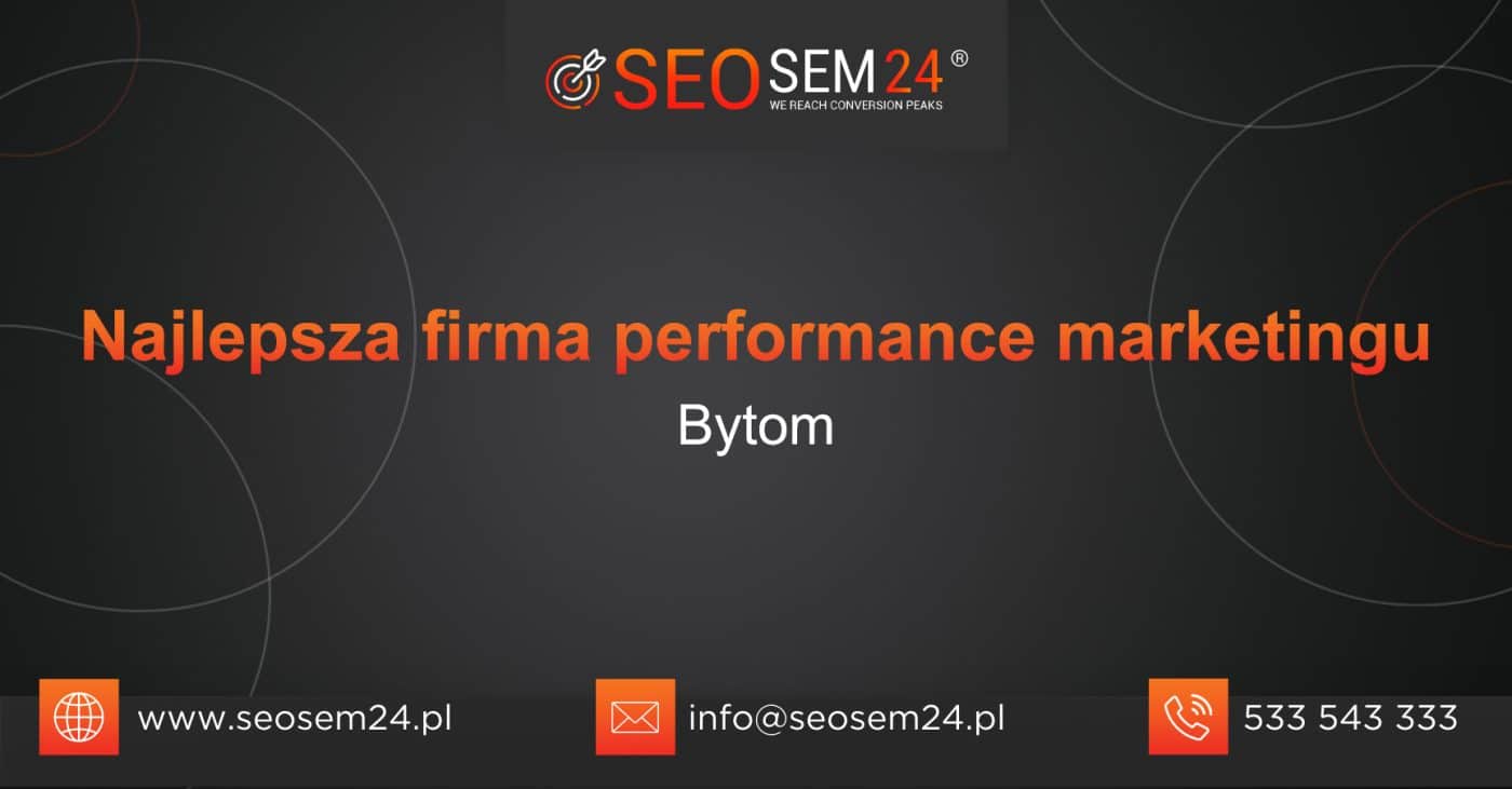 Najlepsza firma performance marketingu Bytom