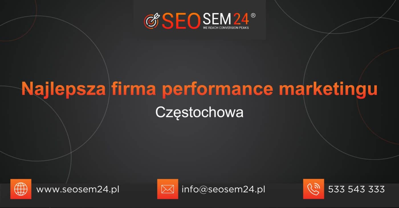 Najlepsza firma performance marketingu Częstochowa