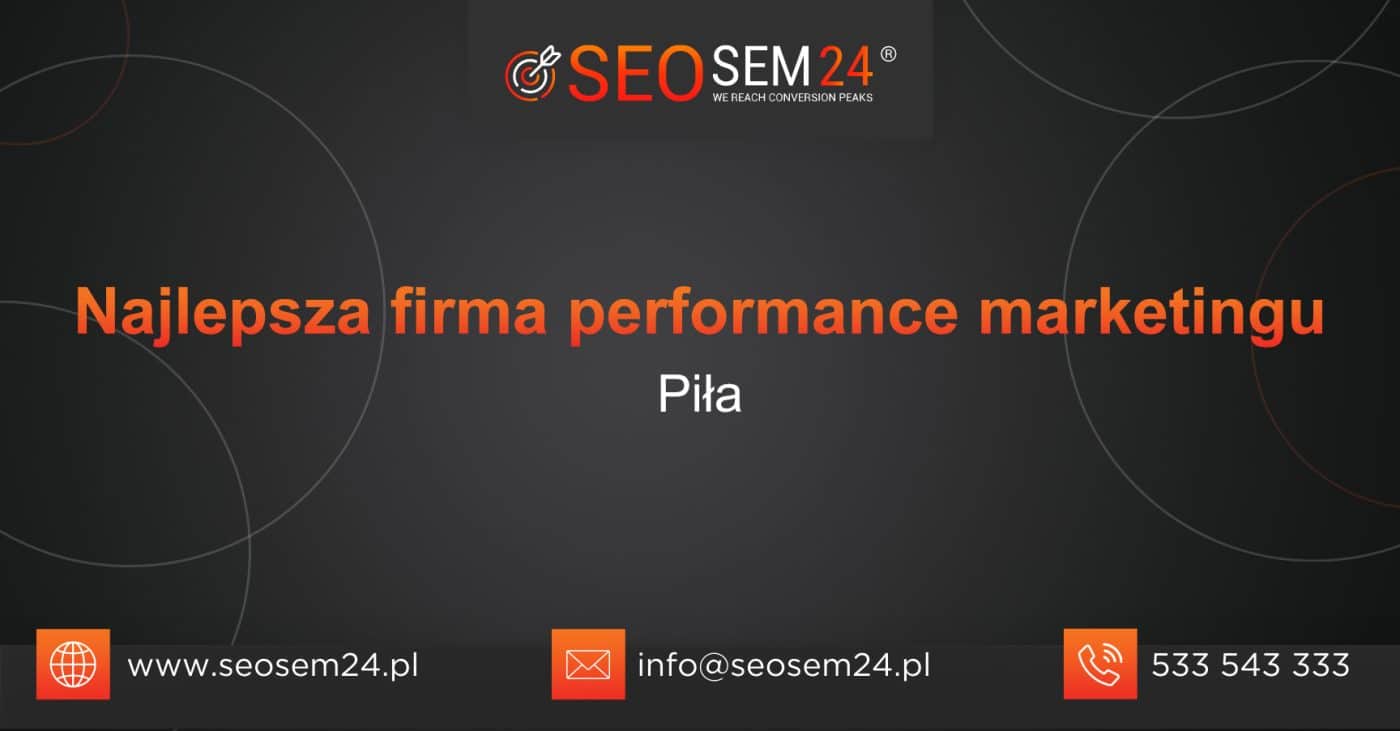Najlepsza firma performance marketingu Piła
