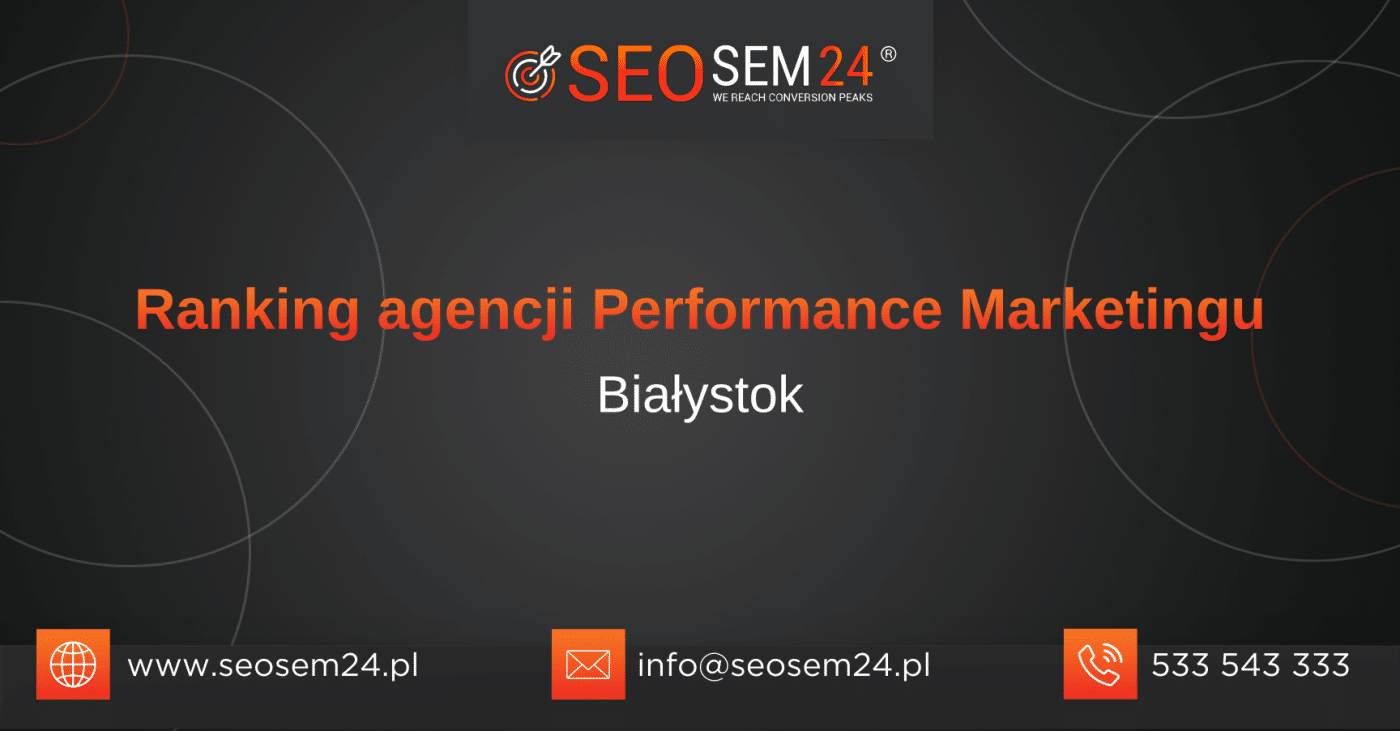 Ranking agencji Performance marketingu Białystok