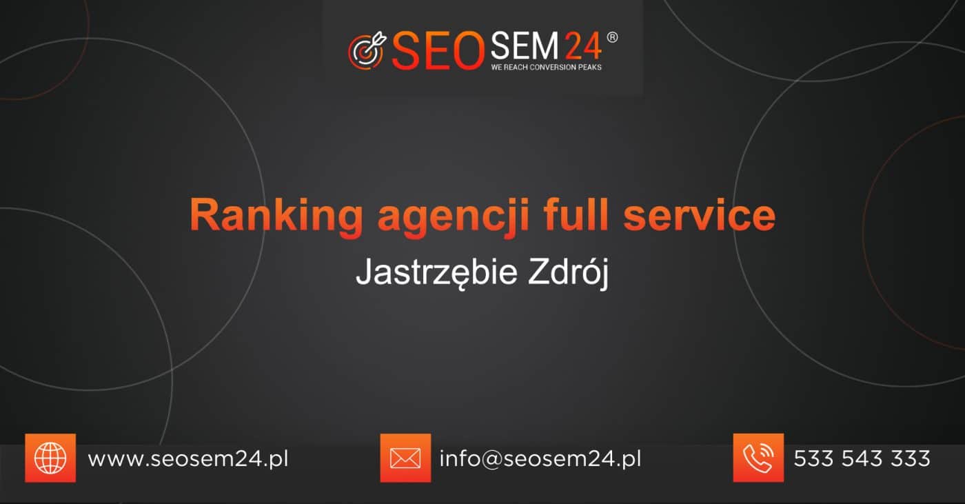 Ranking agencji Full Service w Jastrzębiu-Zdroju