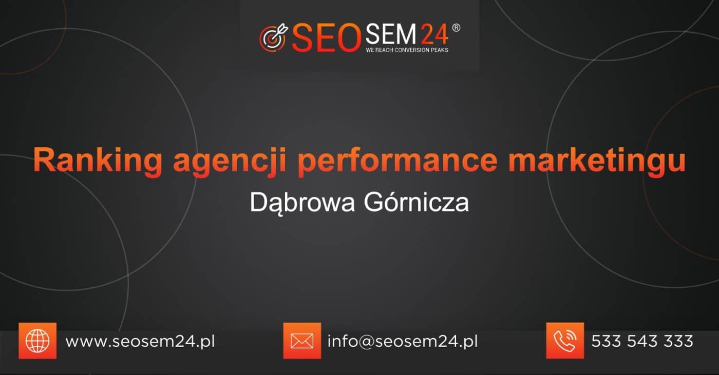 Ranking agencji performance marketingu Dąbrowie Górniczej