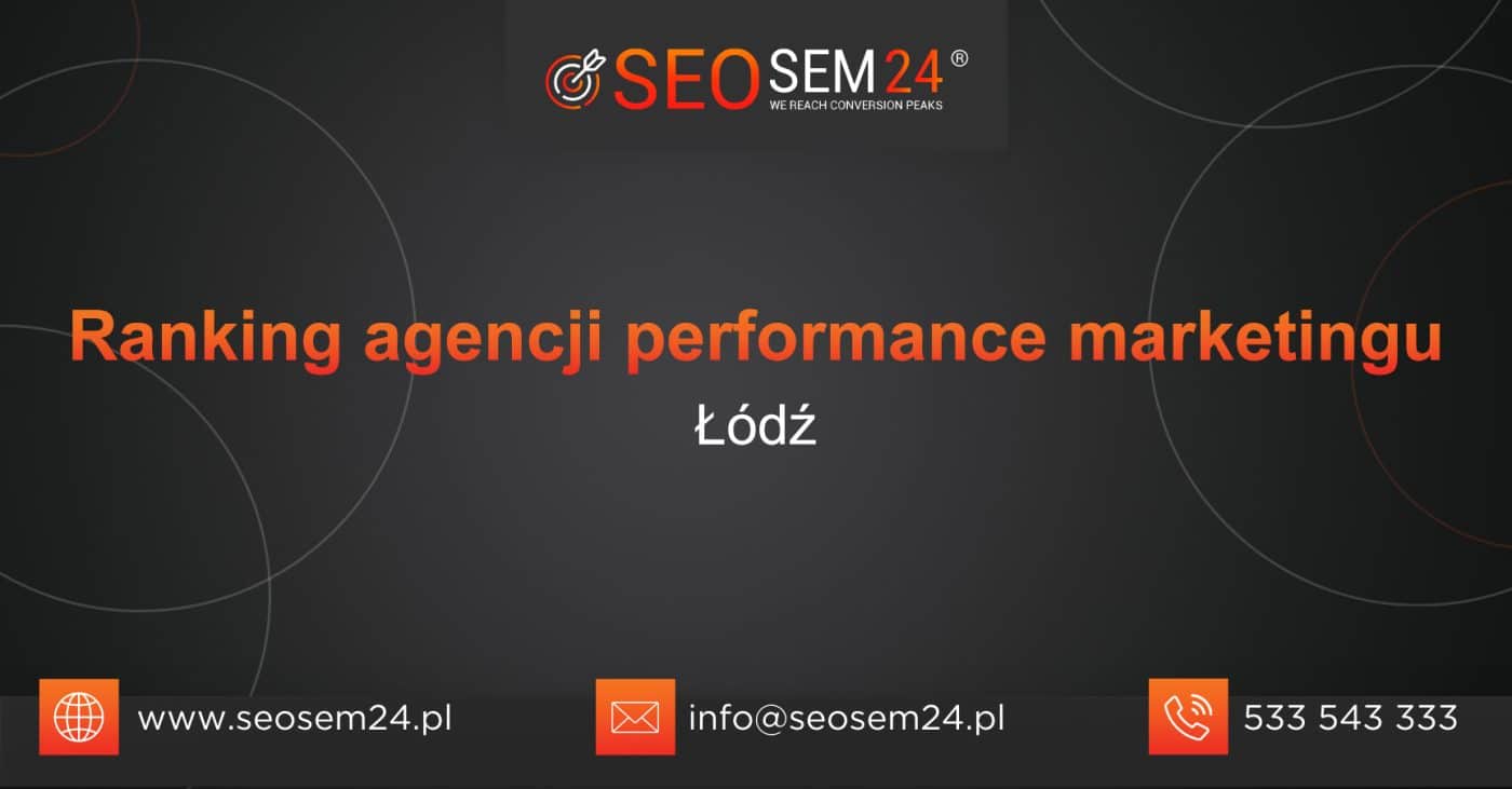 Ranking agencji performance marketingu w Łodzi