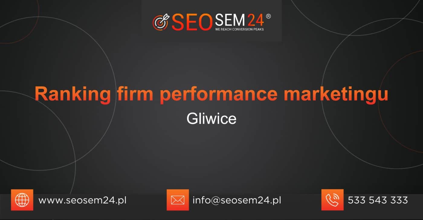 Ranking firm performance marketingu w Gliwicach