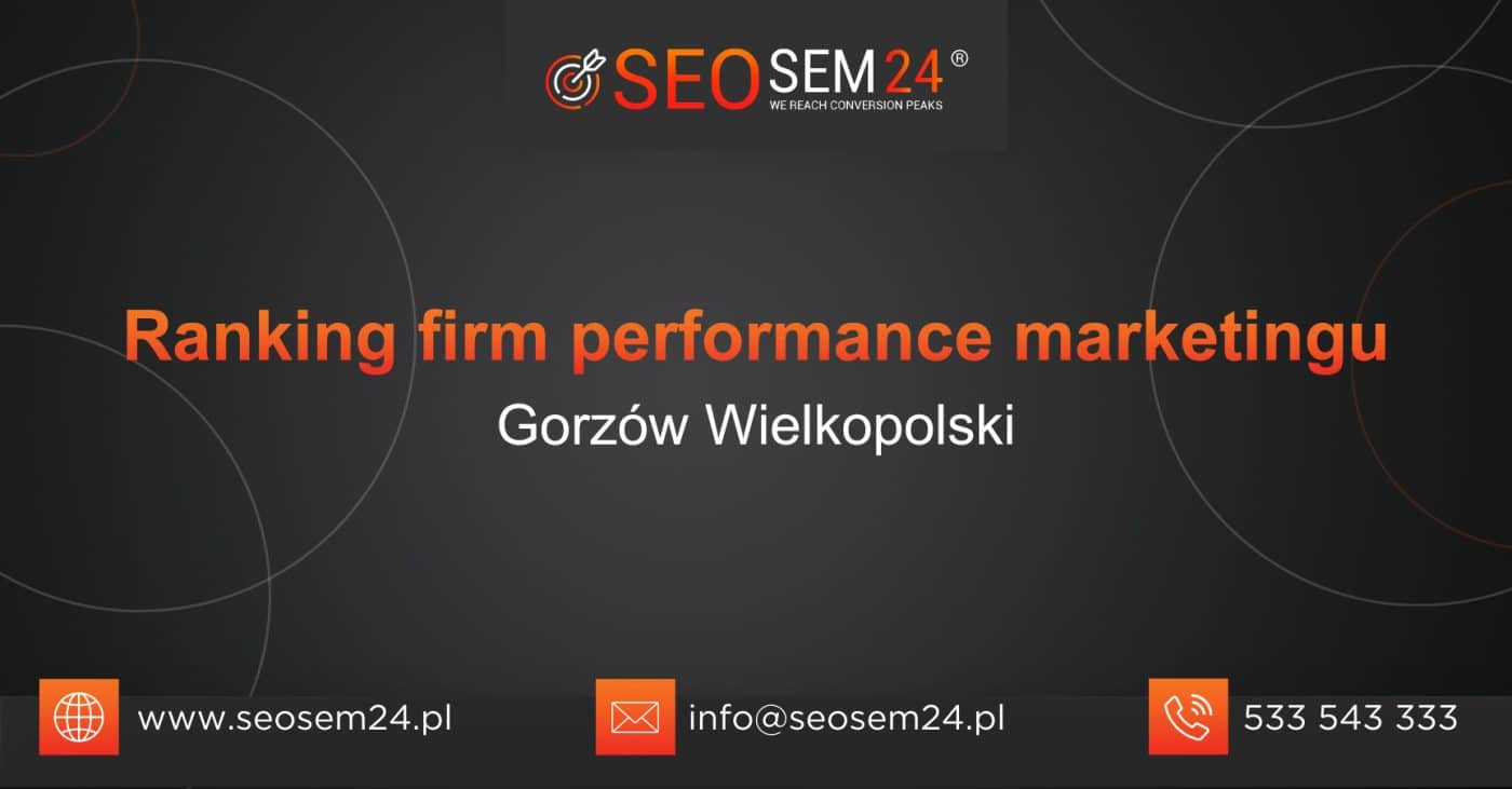 Ranking firm performance marketingu w Gorzowie Wielkopolskim