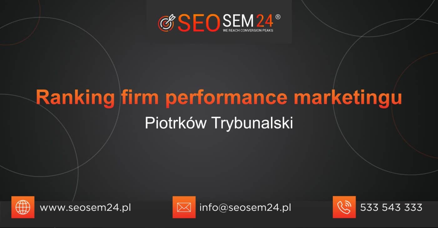 Ranking firm performance marketingu w Piotrkowie Trybunalskim