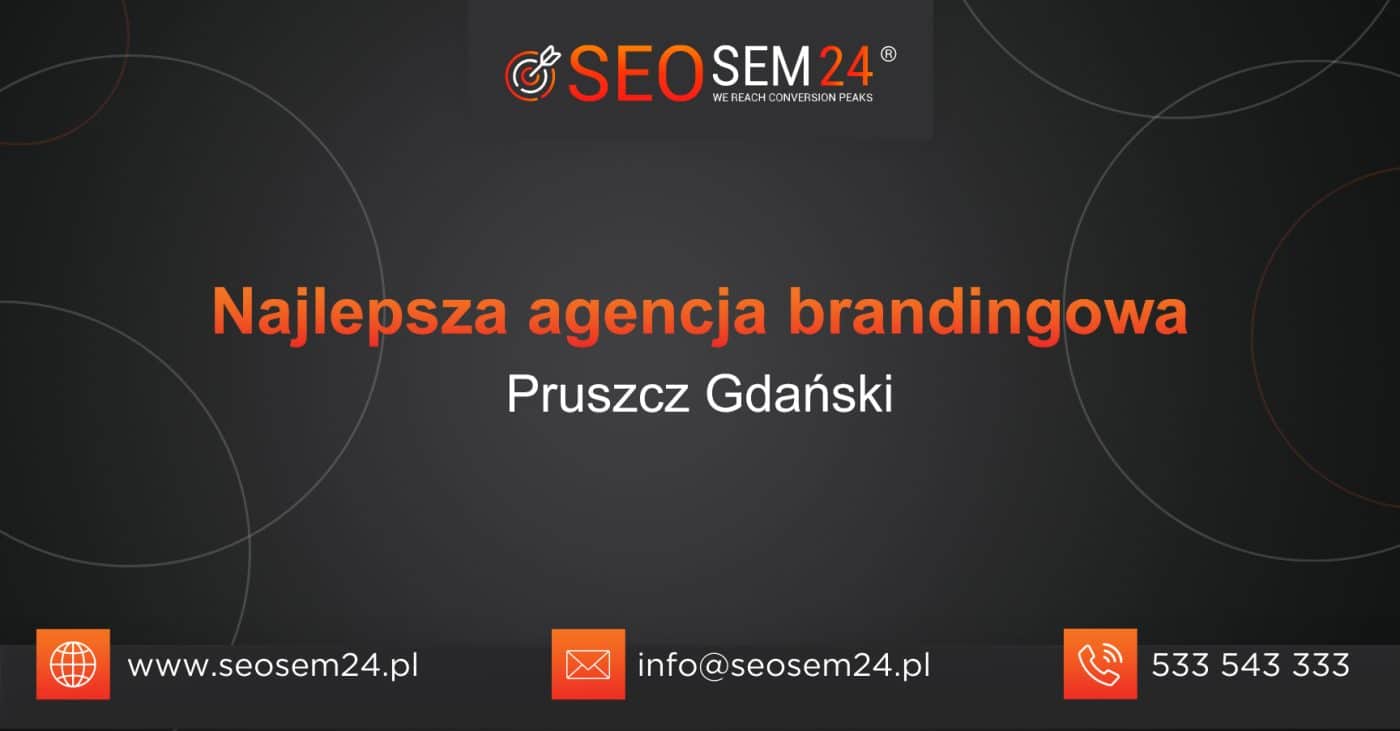 Najlepsza agencja brandingowa Pruszcz Gdański