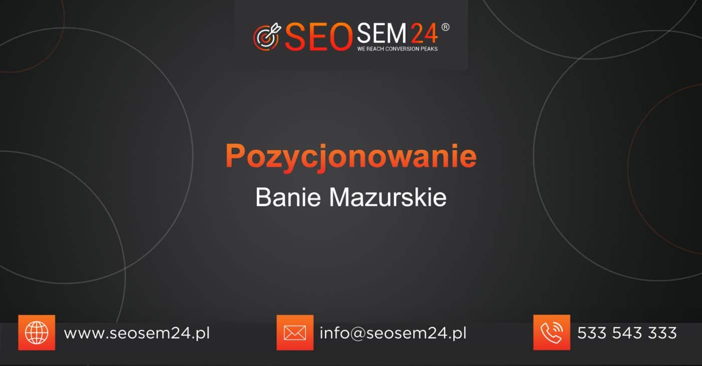 Pozycjonowanie Banie Mazurskie