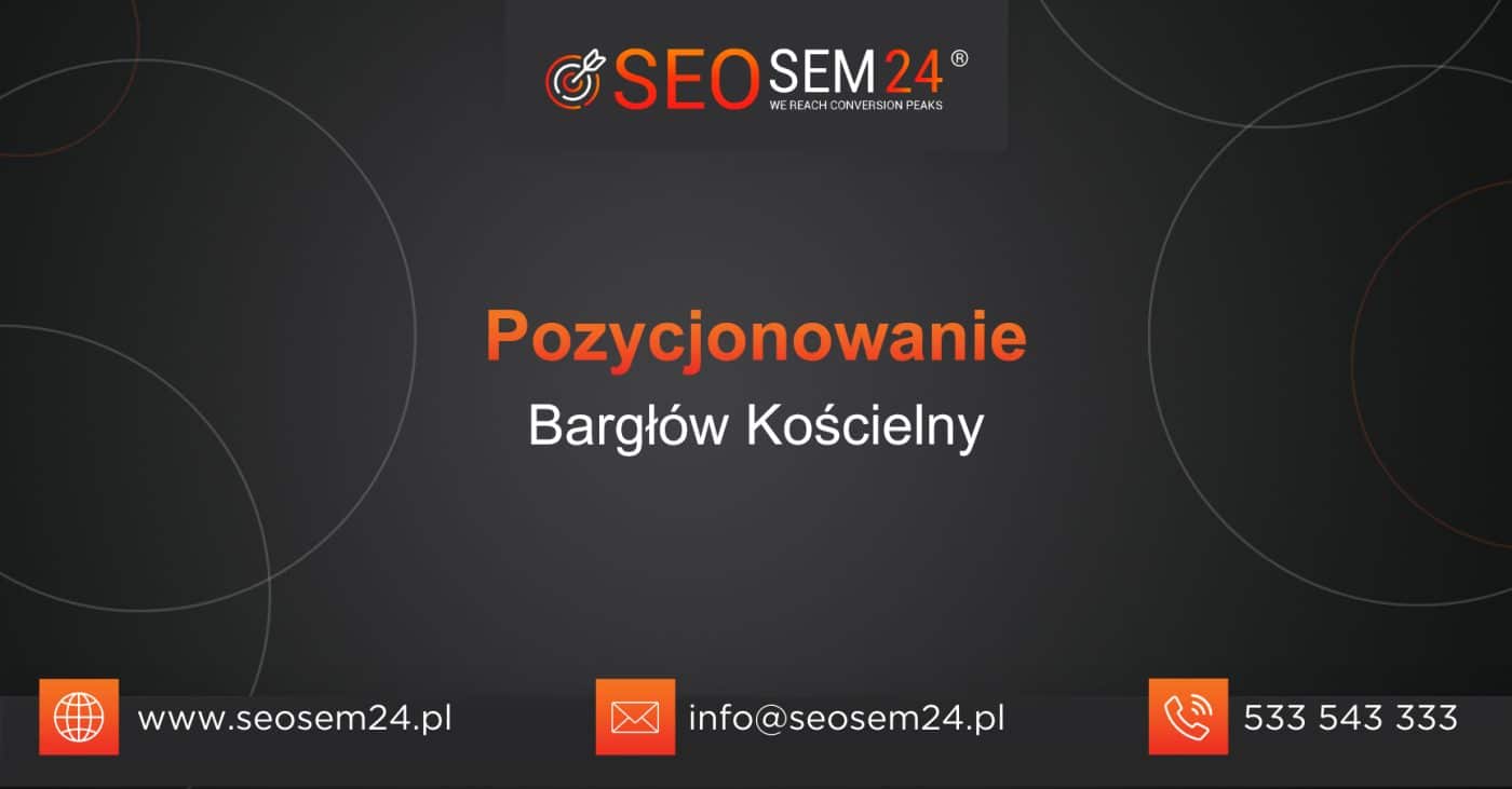 Pozycjonowanie Bargłów Kościelny