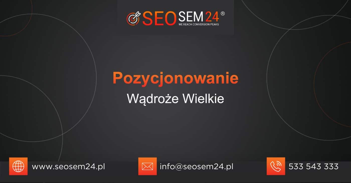 Pozycjonowanie Wądroże Wielkie