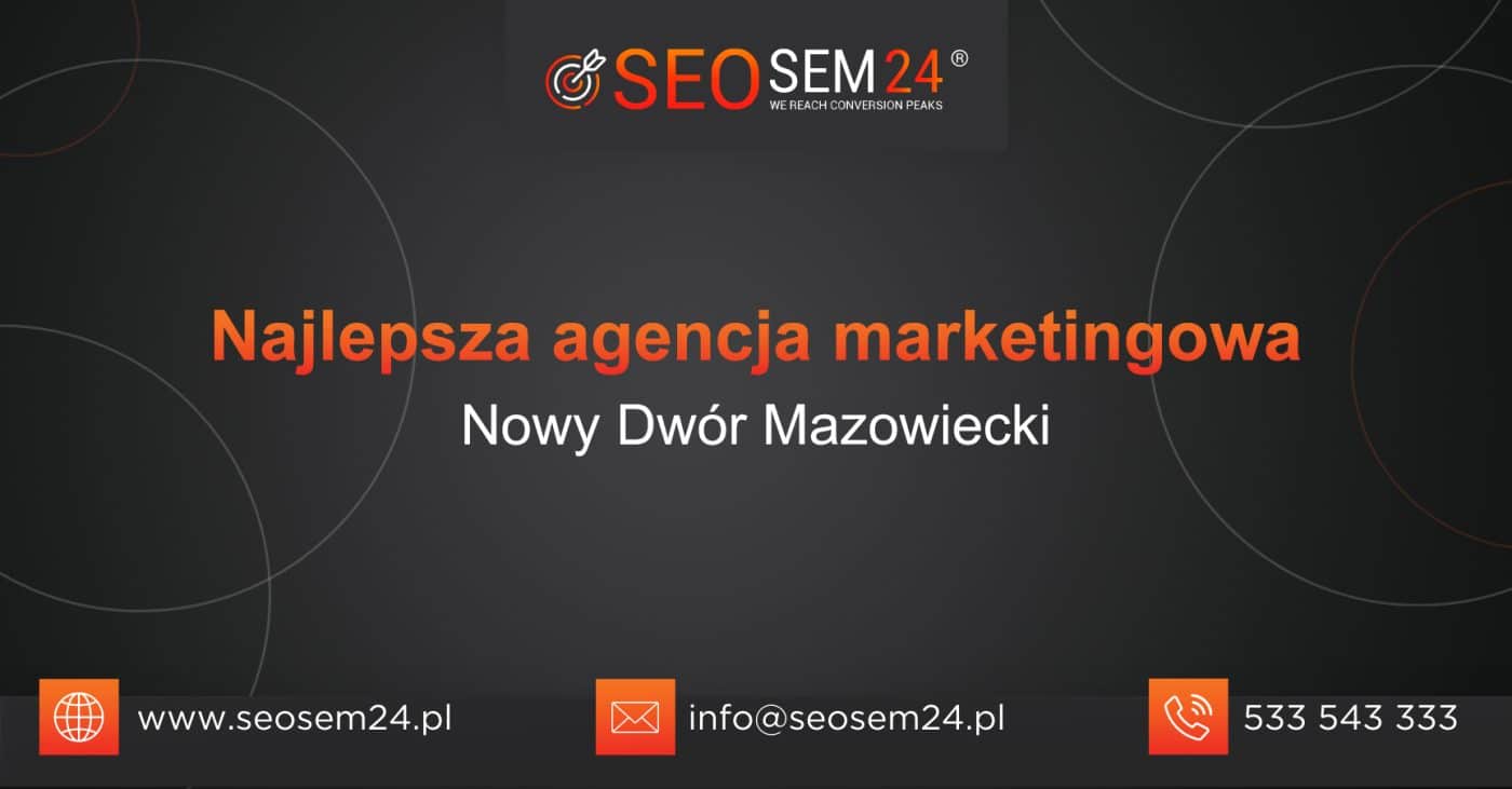 Najlepsza agencja marketingowa w Nowym Dworze Mazowieckim