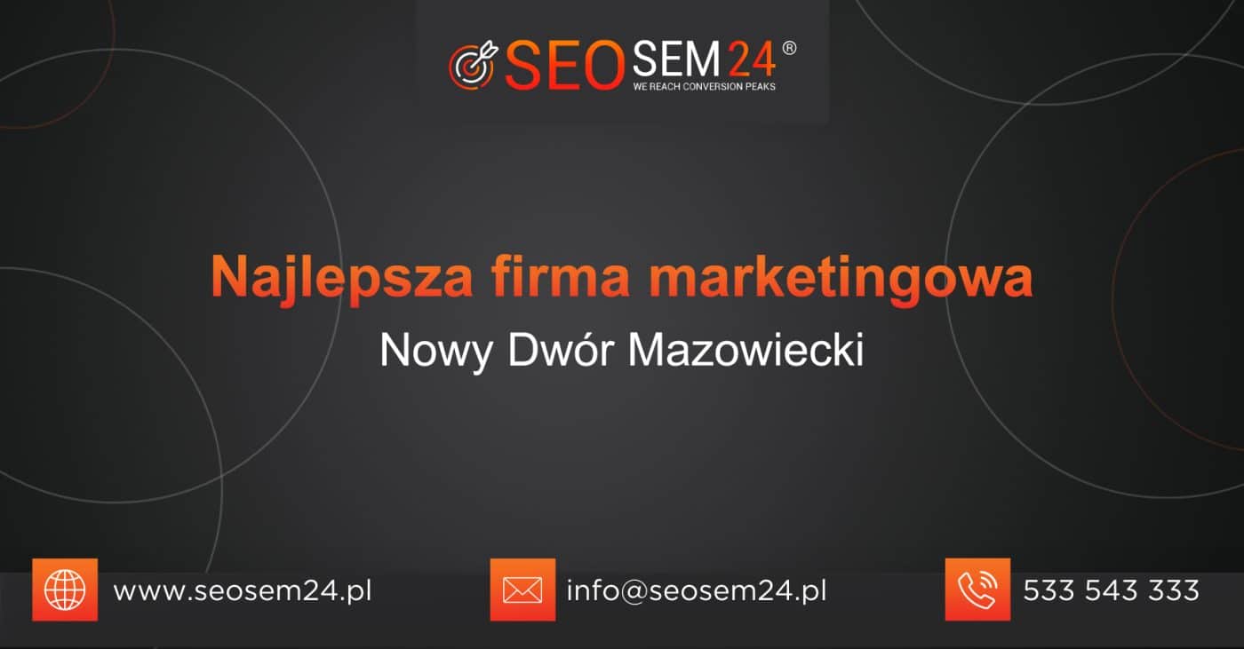 Najlepsza firma marketingowa w Nowym Dworze Mazowieckim