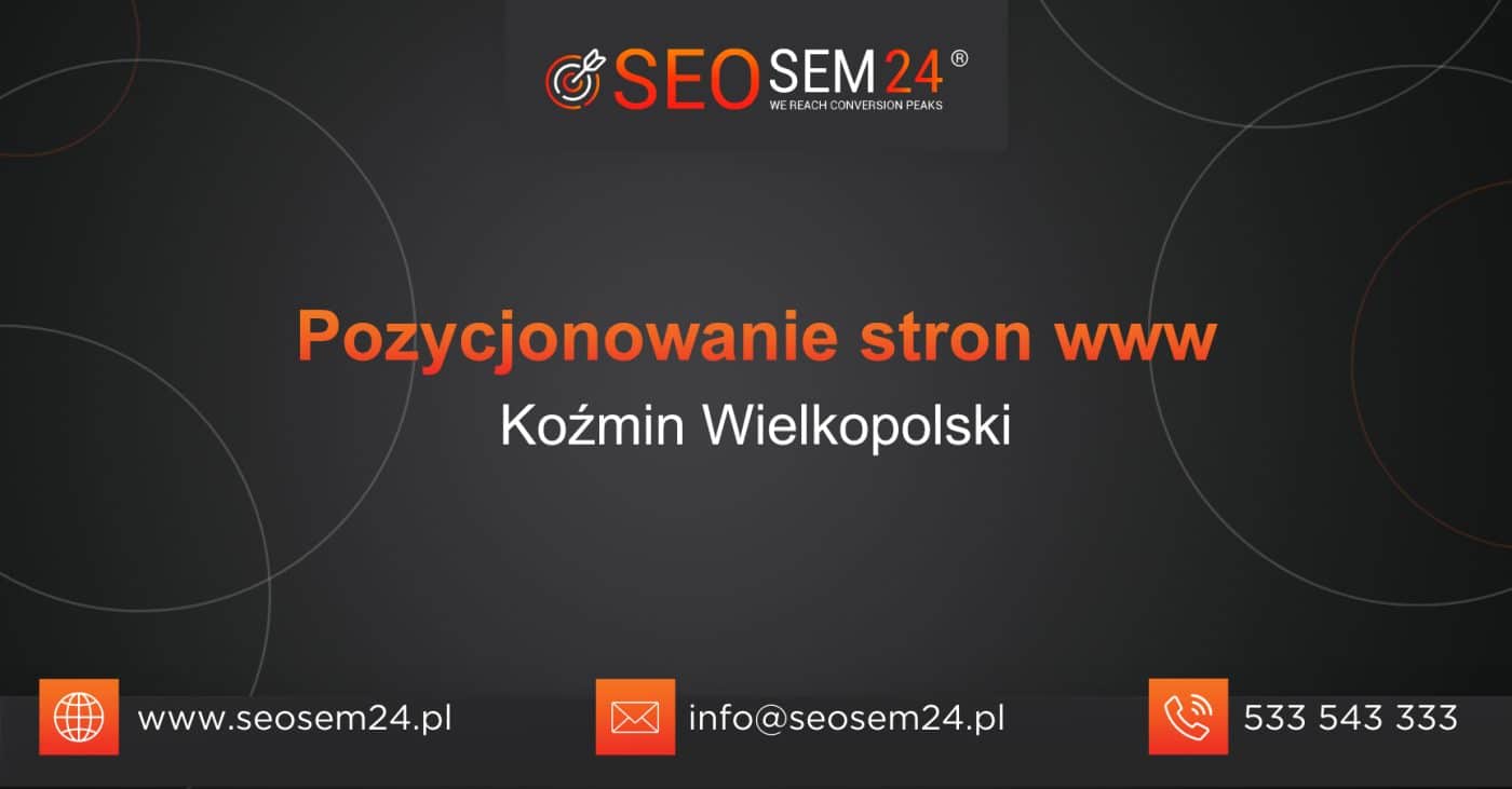 Pozycjonowanie stron www Koźmin Wielkopolski