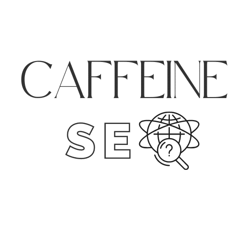 CAFFEINE SEO