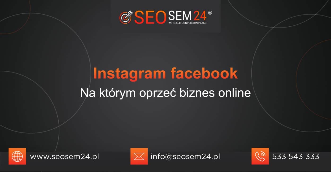 Instagram facebook Na którym oprzeć biznes online