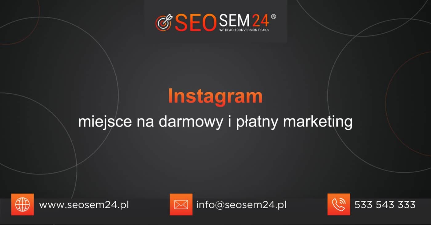 Instagram miejsce na darmowy i płatny marketing