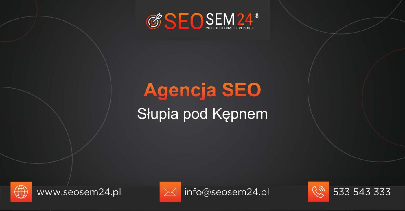 Agencja SEO Słupia pod Kępnem